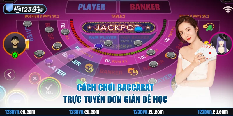 Cách chơi Baccarat trực tuyến đơn giản dễ học